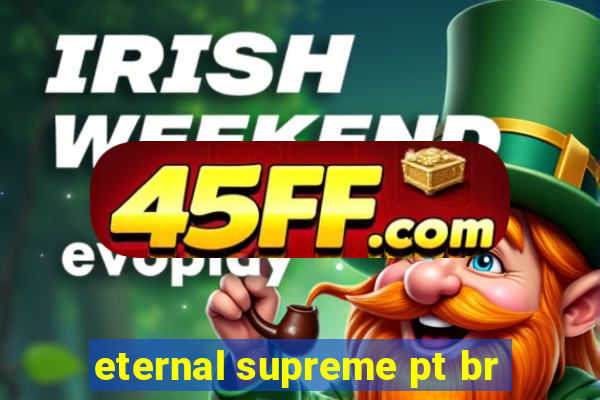 eternal supreme pt br